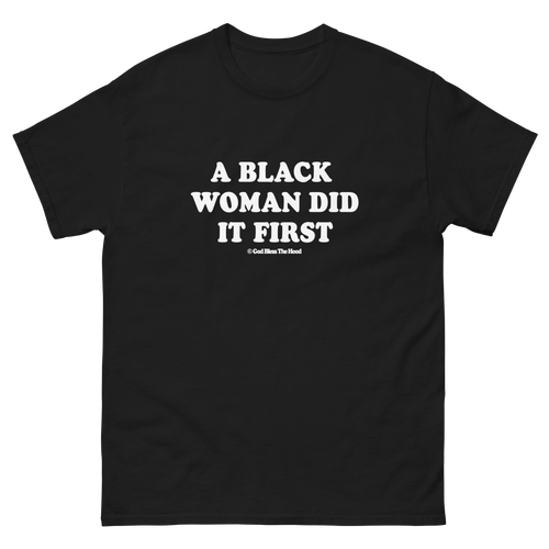 A Black Woman Did It First Tee